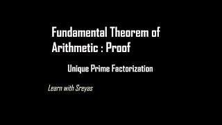 Fundamental Theorem of Arithmetic - Proof | Unique Prime Factorization