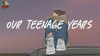 Our teenage years  A playlist reminds you the best time of your life ~ Saturday Melody Playlist