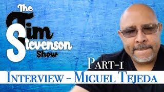 The Tim Stevenson Show - Miguel Tejeda Part 1
