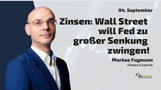 Zinsen: Wall Street will Fed zu großer Senkung zwingen! Marktgeflüster Teil2