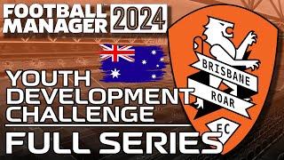 Youth Development Challenge BRISBANE ROAR (The FULL Series)  | Football Manager 2024