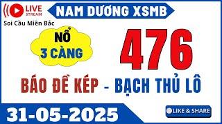 Trực Tiếp Soi Cầu XSMB 31/05 - Soi Cầu Miền Bắc - Dự Đoán XSMB - Xổ Số Miền Bắc - Nam Dương XSMB