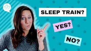 Should I sleep train? (How to know when you're ready)