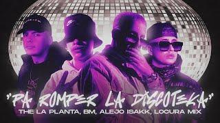 PA ROMPER LA DISCOTEKA - The La Planta, BM, Alejo Isakk, Locura Mix ( Video Oficial )