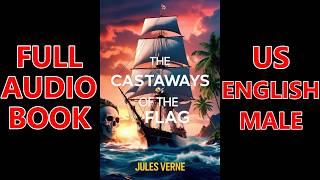 THE CASTAWAYS OF THE FLAG by Jules Verne | FULL AudioBook| Dark Screen| US English Male