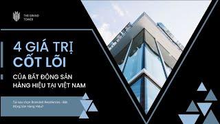 4 GIÁ TRỊ CỐT LÕI CỦA BẤT ĐỘNG SẢN HÀNG HIỆU - BRANDED RESIDENCES TẠI VIỆT NAM.