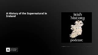 A History of the Supernatural in Ireland