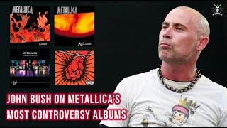 Metallica: John Bush (Armored Saint/exAnthrax) gives his opinion about Load, Reload, St. Anger & S&M