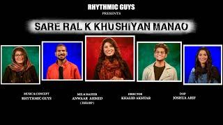 Sare Ral K Khushiyan Manao - Rhythmic Guys