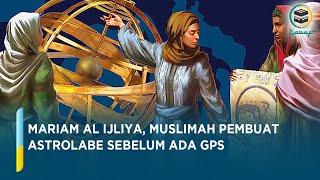 Mariam Al Ijliya, Muslimah Pembuat Astrolabe Sebelum Ada GPS