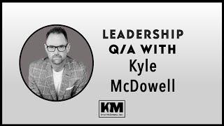 Leadership Q&A with Kyle McDowell