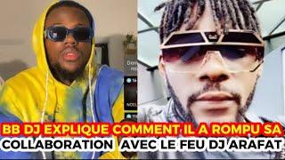 BB DJ EXPLIQUE COMMENT IL A ROMPU SA COLLABORATION  AVEC LE FEU DJ ARAFAT, CECILIA MIS AUX ARRÊTS