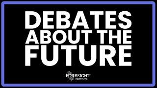 Debates about the future - Foresight Institute