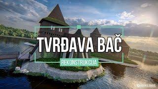 Tvrdjava BAČ Rekonstrukcija  /  BAC Fortress Reconstruction