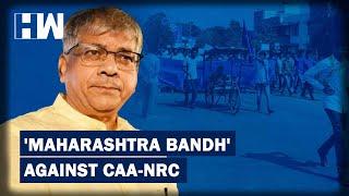 Against CAA-NRC, Vanchit Bahujan Aghadi's Prakash Ambedkar Calls 'Maharashtra Bandh'|HW News English