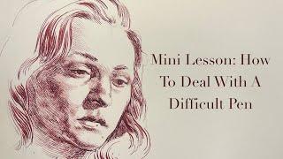 Mini Lesson: How to deal with a difficult pen (includes workshop promo)