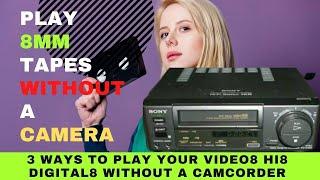 How to Play 8mm Tapes without a Camera : 3 Ways to Play Your  Video8, Hi8 and Digital8 Tapes