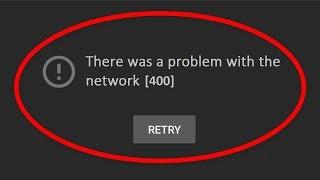 How To Fix There Was A Problem With The Network [Error Code 400 ] || Youtube Network Error