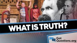 What is truth?  |  GotQuestions.org