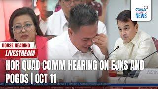 LIVE: HOR quad comm hearing on EJKs and POGOs (October 11, 2024) - Replay