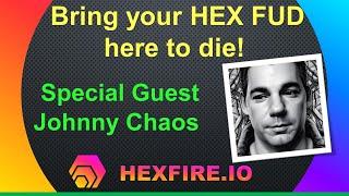 Bring your HEX FUD here to die! With special guest Johnny Chaos