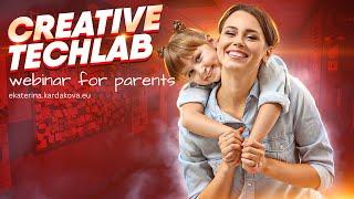 ‍ CREATIVE TECHLAB: webinar for parents