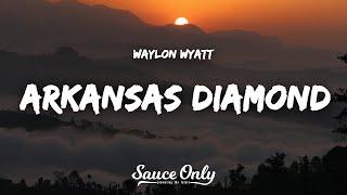 Waylon Wyatt - Arkansas Diamond (Lyrics)