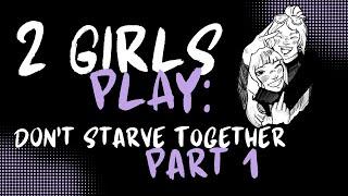 2 Girls, 1 Cozy Chibi Don't Starve Game || Don't Starve Together Pt 1