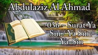 Abdulaziz Al Ahmad [] 036 – Surat Ya Sin / Ya Sin / Ya-Sin / يس