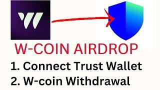 How to connect Trust Wallet and withdraw on W coin