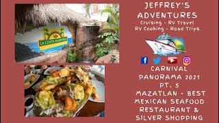 Carnival Panorama 2021 - Pt. 5 - Mazatlán - THE BEST MEXICAN SEAFOOD RESTAURANT & SHOPPING