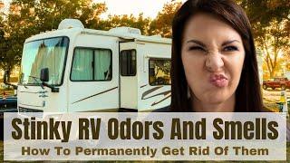 Does Your RV Have A Stinky Smell? Here's How to Get Rid Of It For Good!