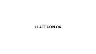 i hate roblox || gift @yorii_ [FW]