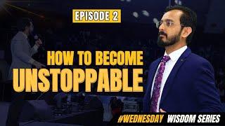 How to become Unstoppable | Wednesday wisdom series | Episode 2