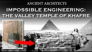 Impossible Engineering: The Valley Temple of Khafre | Ancient Architects