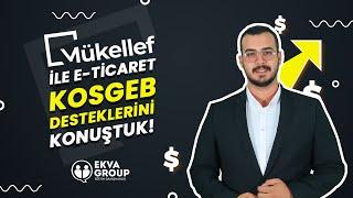 Mükellef ile E-ticaret KOSGEB Desteklerini Konuştuk! Alabileceğin Desteği Öğren!