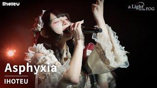 【Live Movie】 IHOTEU - Asphyxia | a Light in the Fog