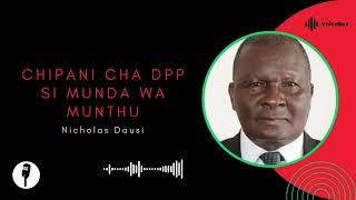 Chipani Cha DPP Si Munda Wa Munthu - Nicholas Dausi