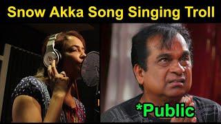 SNOW AKKA SONG SINGING TROLL || TROLLING KAKA