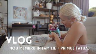 VLOG | Un nou membru in familie | Primul meu tatuaj |