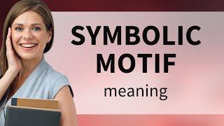 Understanding Symbolic Motifs: A Guide for English Learners