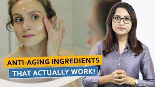 Anti-Aging Ingredients That Actually Work! | Dr. Deepika Lunawat