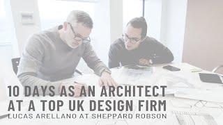 10 days as a young architect at a top UK design firm // Lucas Arellano at Sheppard Robson