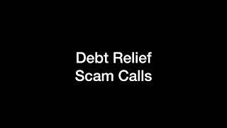 Two Debt Relief Group Scam Calls