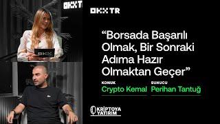 Crypto Kemal ile Kriptoya Yatırım | "Borsada Başarılı Olmak, Bir Sonraki Adıma Hazır Olmaktan Geçer"