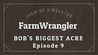 Bobs BIGGEST Acre Episode 9 - Delivery fail - new truck - new warehouse - Farming Simulator 17