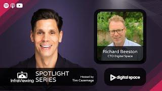 InfraViewing - Spotlight Series - with Richard Beeston; CTO Digital Space