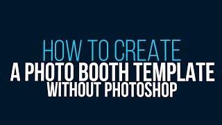 How to create a photo booth template without Photoshop | Photo booth templates free | Get Paddee