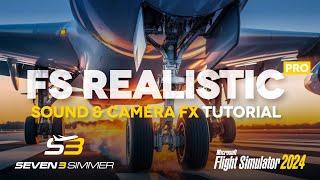 FSRealistic Pro Sound & Camera Effects TUTORIAL #microsoftflightsimulator #msfs2024 #msfs