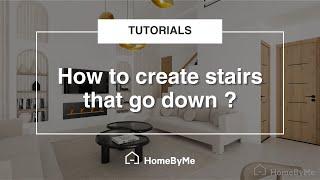 How to create stairs that go down? | HomeByMe Tutorials